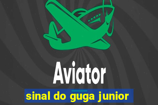 sinal do guga junior